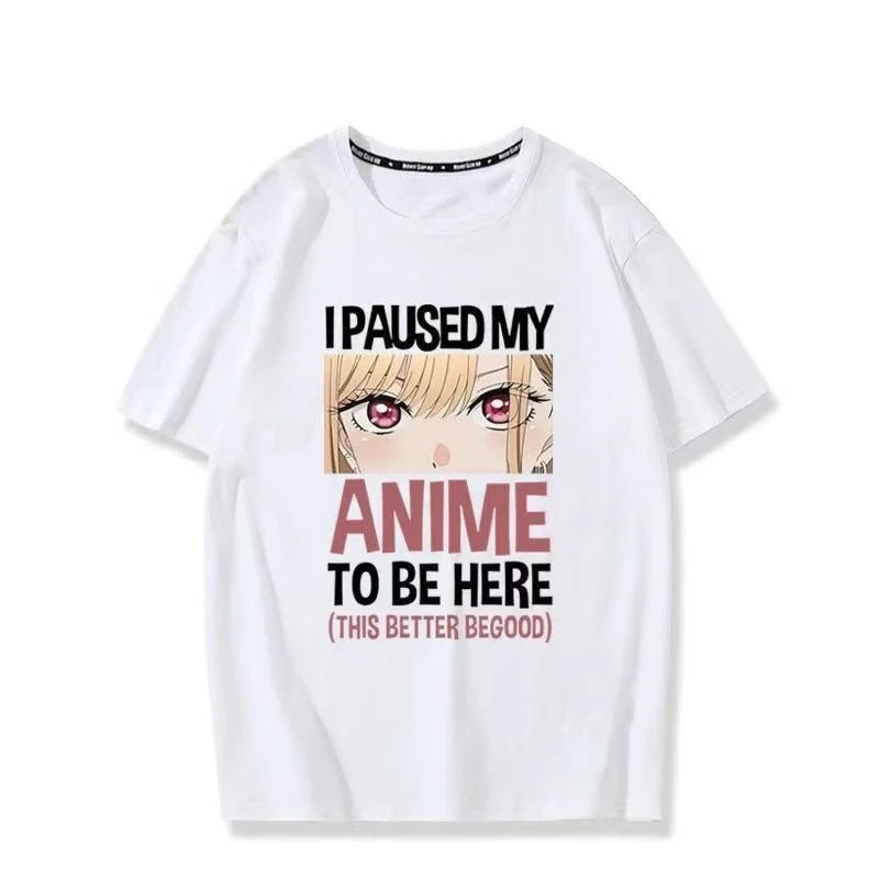 Anime Tshirt I Paused My Anime To Be Here Otaku My Dress Up DarlingAnime Marin Kitagawa Wakana Gojo Unisex Japanese Solid Color