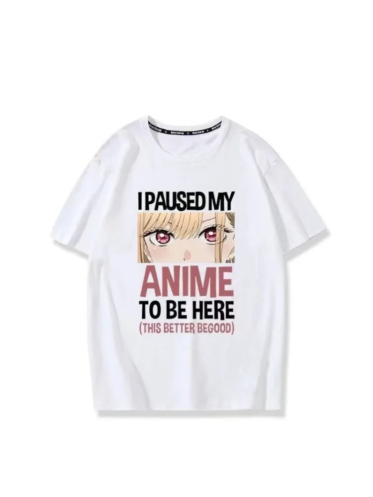 Anime Tshirt I Paused My Anime To Be Here Otaku My Dress Up DarlingAnime Marin Kitagawa Wakana Gojo Unisex Japanese Solid Color
