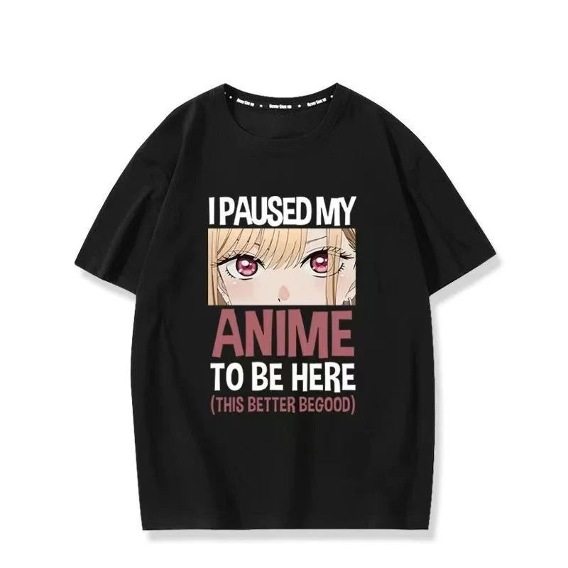 Anime Tshirt I Paused My Anime To Be Here Otaku My Dress Up DarlingAnime Marin Kitagawa Wakana Gojo Unisex Japanese Solid Color